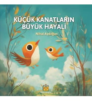 Küçük Kanatların Büyük Hayali (Ciltli)