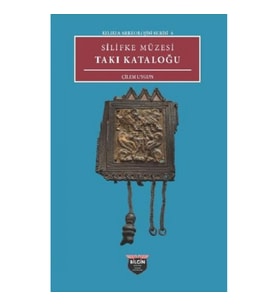 Silifke Müzesi Takı Katoloğu - Kilikia Arkeolojisi Serisi 6
