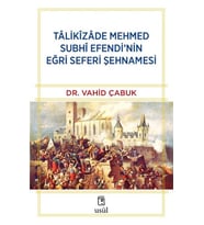 Tâlikîzâde Mehmed Subhi Efendi’nin Eğri Seferi Şehnamesi