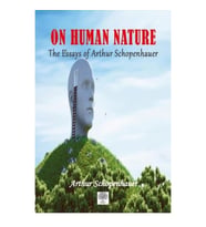 On Human Nature The Essays of Arthur Schopenhauer