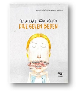 Dile Gelen Beden Deyimlerle İnsan Vücudu - Barış Gönülşen