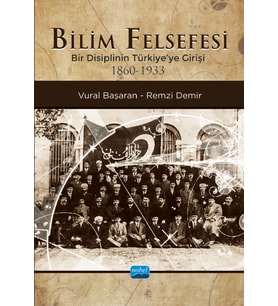 BİLİM FELSEFESİ - Bir Disiplinin Türkiye’ye Girişi (1860-1933)