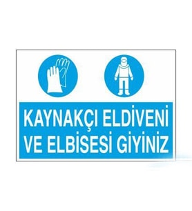 Kaynakçı Eldiveni Ve Elbisesi Giyiniz Uyarı Levhası 30x40cm (Karışık)