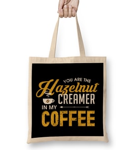 You Are The Hazelnut Creamer In My Coffee Bez Çanta Uzun Saplı