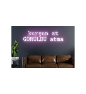 Kurşun At Görüldü Atma Yazılı Neon Tabela