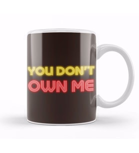 YOU DON'T OWN ME Kupa Bardak Porselen