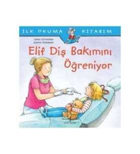 Ilk Okuma Kitabım- Elif Diş Bakımını Öğreniyor 9786052953921