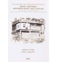 Orta Karadeniz Bölgesinde Kırsal Bir Yerleşim Sinop - Boyabat Akyörük Köyü Alıç Yaylası (Krem)