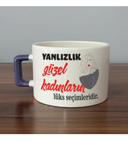 Yalnızlık Güzel Kadınların Lüks Seçimleridir Baskılı Kadınlar Günü Mor Kulplu C Fincan