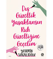 Dış Güzellik Yasaklansın Ruh Güzelliğine Geçelim