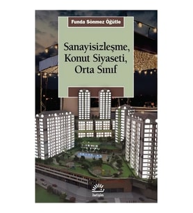Sanayisizleşme, Konut Siyaseti, Orta Sınıf
