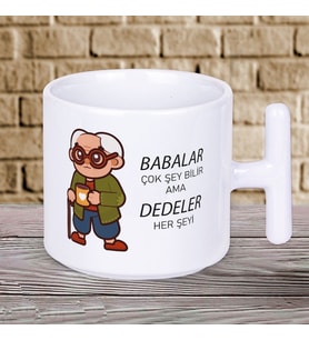 Babalar Çok Şey Bilir Ama DEDELER Her Şeyi Yazılı Babalar Gününe Özel Hediyelik T Kupa Bardak