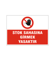 Stok sahasına girmek yasaktır, isg uyarı levhası
