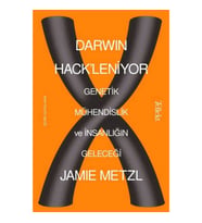 Darwin Hack'leniyor - Genetik Mühendislik ve İnsanlığın Geleceği