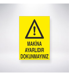 Makine Ayarlıdır Dokunmayınız 21x28 Arkası Yapışkanlı Levha
