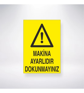 Makine Ayarlıdır Dokunmayınız 21x28 Arkası Yapışkanlı Levha