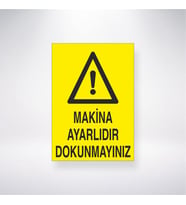 Makine Ayarlıdır Dokunmayınız 21x28 Arkası Yapışkanlı Levha