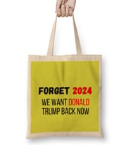 Forget 2024 WE WANT DONALD TRUMP BACK NOW Bez Çanta Uzun Saplı