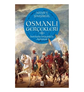 Osmanlı Gerçekleri 2 - Sorularla Osmanlı'yı Anlamak
