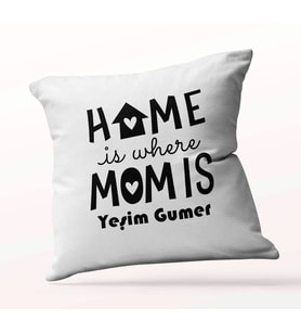 Kişiye Özel Home İs Where Mom İs Beyaz Kare Yastık