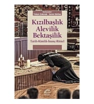 Kızılbaşlık Alevilik Bektaşilik: Tarih, Kimlik, İnanç, Ritüel