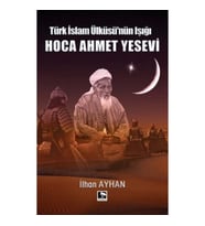 Türk İslam Ülküsü'nün Işığı Hoca Ahmet Yesevi