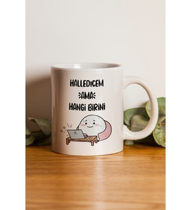 "Halledicem Ama Hangi Birini" Baskılı Kupa Bardak