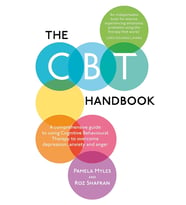 The Cbt Handbook: A Comprehensive Guide To Using Cognitive Behavioural Therapy To Overcome Depressio