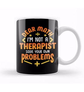 Dear Math Not a Therapist Solve Your Own Problems Kupa Bardak Porselen