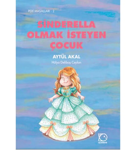 SİNDERELLA OLMAK İSTEYEN ÇOCUK UÇANBALIK