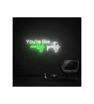 You're like really pretty Yazılı Neon Tabela
