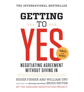 Getting To Yes: Negotiating Agreement Without Giving In