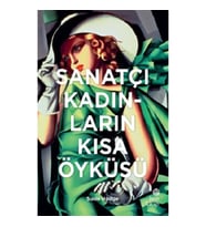 Sanatçı Kadınların Kısa Öyküsü (CİLTLİ)