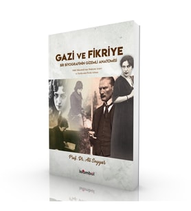 Gazi ve Fikriye Bir Biyografinin Gizemli Anatomisi