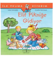 İlk Okuma Kitabım - Elif Pikniğe Gidiyor