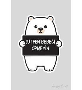 Siyah Ayıcık Sticker Lütfen Bebeği Öpmeyiniz Etiketi