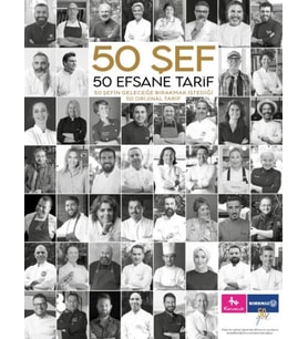 50 Şef 50 Efsane Tarif: 50 Şefin Geleceğe Bırakmak İstediği 50 Orijinal Tarif (Ciltli)