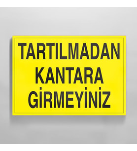 Tartılmadan Kantara Girmeyiniz Uyarı Levhası 30x40cm (Karışık)