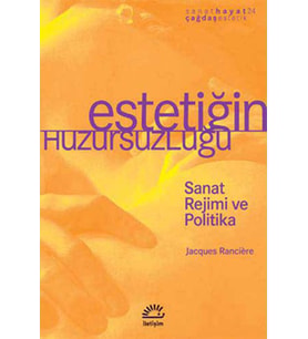 Estetiğin Huzursuzluğu Sanat Rejimi ve Politika