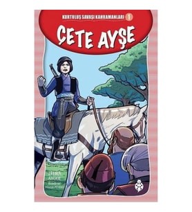 Kurtuluş Savaşı Kahramanları-1 Çete Ayşe