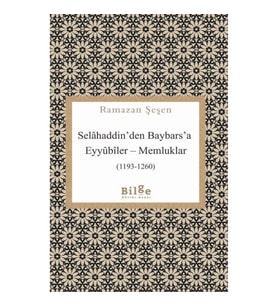 Selâhaddin’den Baybars’a Eyyûbîler – Memluklar
