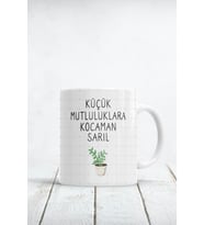 Küçük Mutluluklara Kocaman Sarıl Baskılı Kupa Bardak