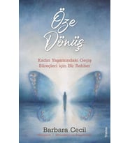 Öze Dönüş - Kadın Yaşamındaki Geçiş Süreçleri Için Bir Rehber - Barbara Cecil