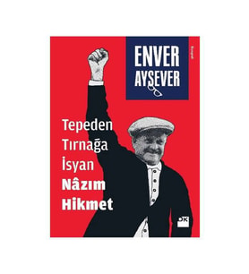 Tepeden Tırnağa İsyan Nazım Hikmet Enver Aysever Doğan Kitap