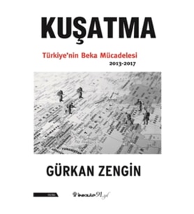 Kuşatma Türkiye'nin Beka Mücadelesi 2013-2017