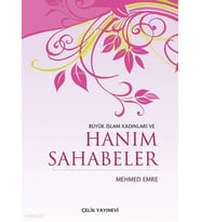 Büyük İslam Kadınları Ve Hanım Sahabeler Mehmed Emre - Çelik Yayınevi