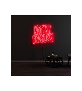 NOT MY PROBLEM Yazılı Neon Tabela