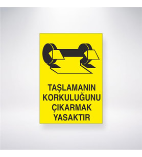 Taşlamanın Korkuluğunu Çıkartmak Yasaktır 21x28 Arkası Yapışkanlı Levha