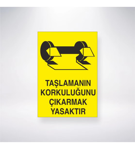 Taşlamanın Korkuluğunu Çıkartmak Yasaktır 21x28 Arkası Yapışkanlı Levha