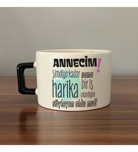 Annecim Şimdiye Kadar Sana Harika Baskılı Siyah Kulplu C Fincan